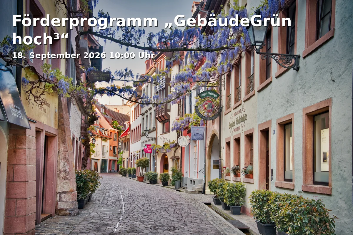 Event: Förderprogramm „GebäudeGrün hoch³“ in Bürgerhaus Zähringen, Lameystr. 2, 79108 Freiburg on 18. September 2026