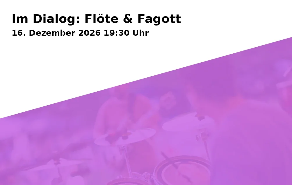 Event: Im Dialog: Flöte & Fagott in JGU - Hochschule für Musik, Roter Saal, Jakob-Welder-Weg 28, 55128 Mainz on 16. Dezember 2026
