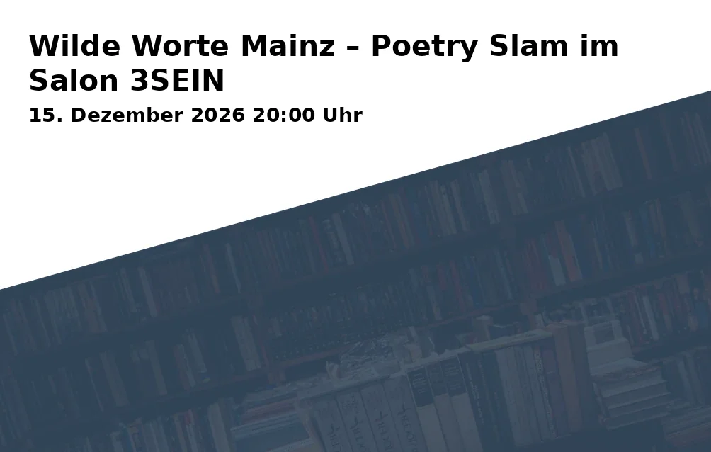 Event: Wilde Worte Mainz – Poetry Slam im Salon 3SEIN in Salon 3SEIN, Große Bleiche 60-62, 55116 Mainz on 15. Dezember 2026
