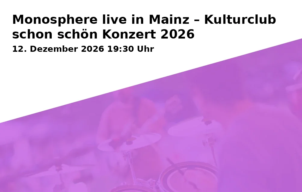 Monosphere live in Mainz – Kulturclub schon schön Konzert 2026
