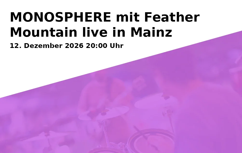 MONOSPHERE mit Feather Mountain live in Mainz
