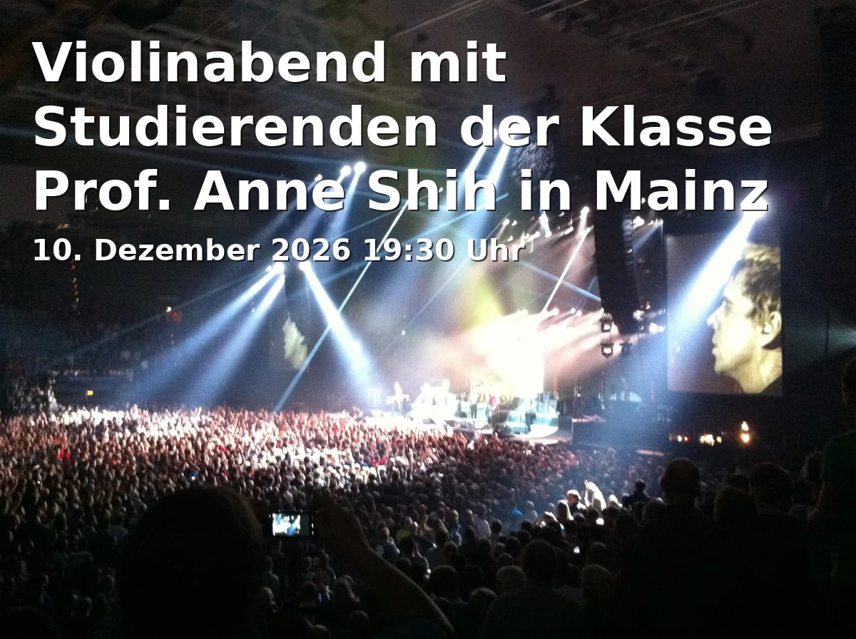 Event: Violinabend mit Studierenden der Klasse Prof. Anne Shih in Mainz in JGU - Hochschule für Musik, Roter Saal on 10. Dezember 2026