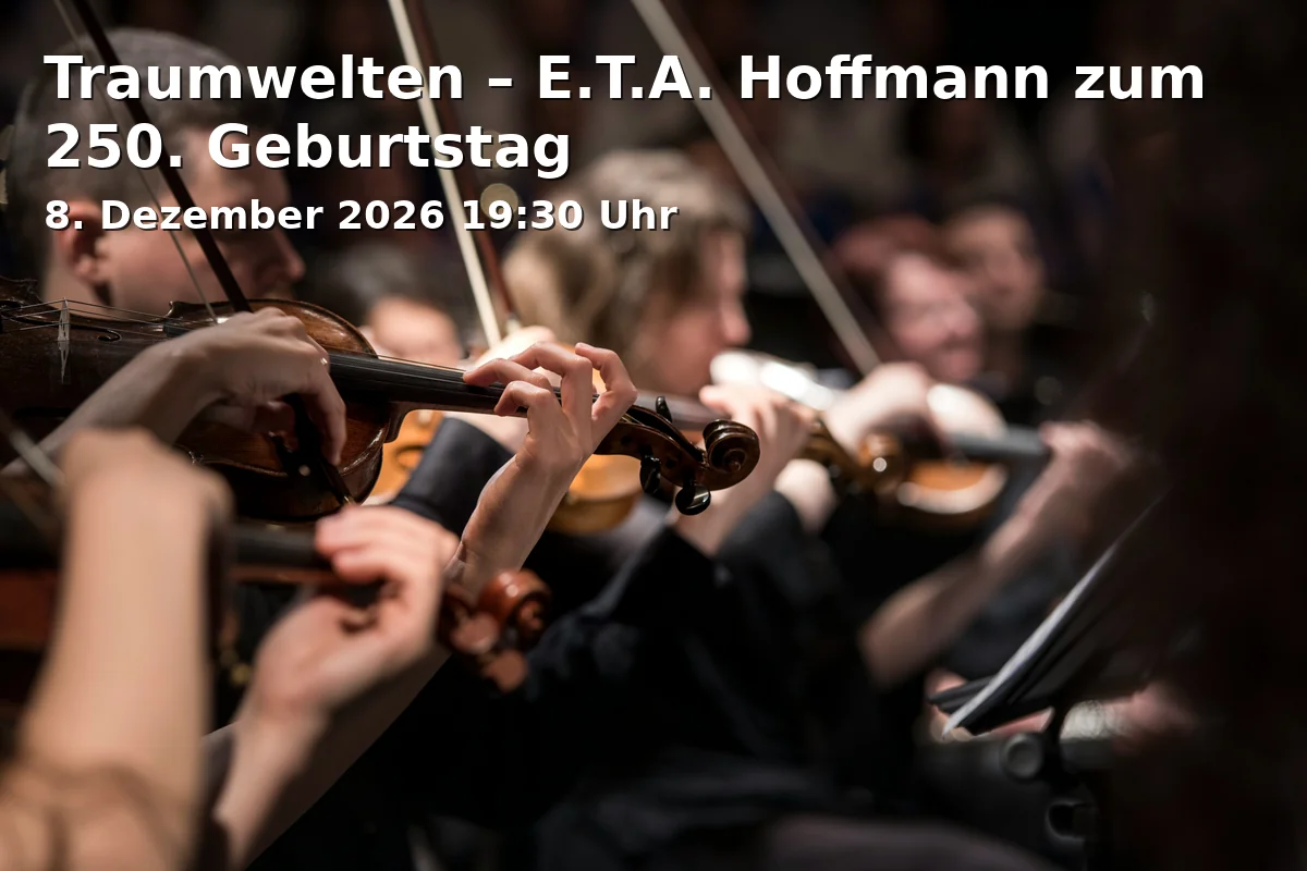 Event: Traumwelten – E.T.A. Hoffmann zum 250. Geburtstag in JGU - Hochschule für Musik, Roter Saal, Jakob-Welder-Weg 28, 55128 Mainz on 8. Dezember 2026