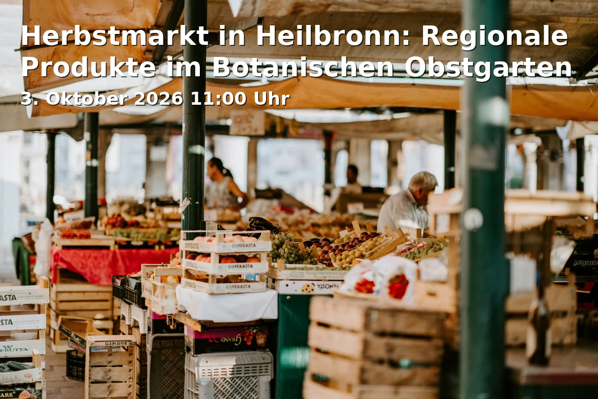 Event: Herbstmarkt in Heilbronn: Regionale Produkte im Botanischen Obstgarten