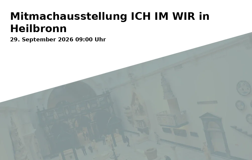 Event: Mitmachausstellung ICH IM WIR in Heilbronn