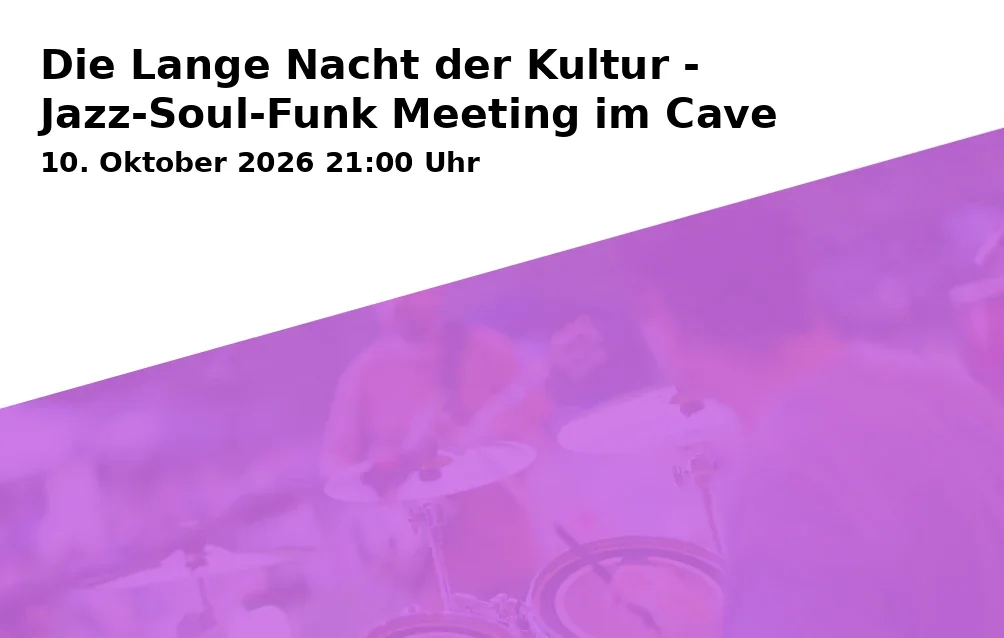 Event: Die Lange Nacht der Kultur - Jazz-Soul-Funk Meeting im Cave