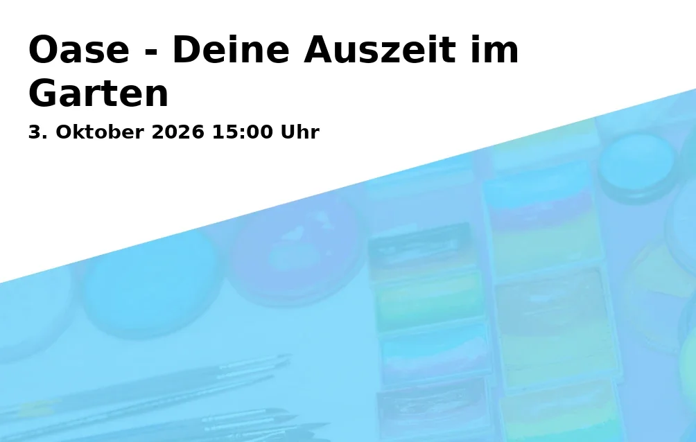 Event: Oase - Deine Auszeit im Garten