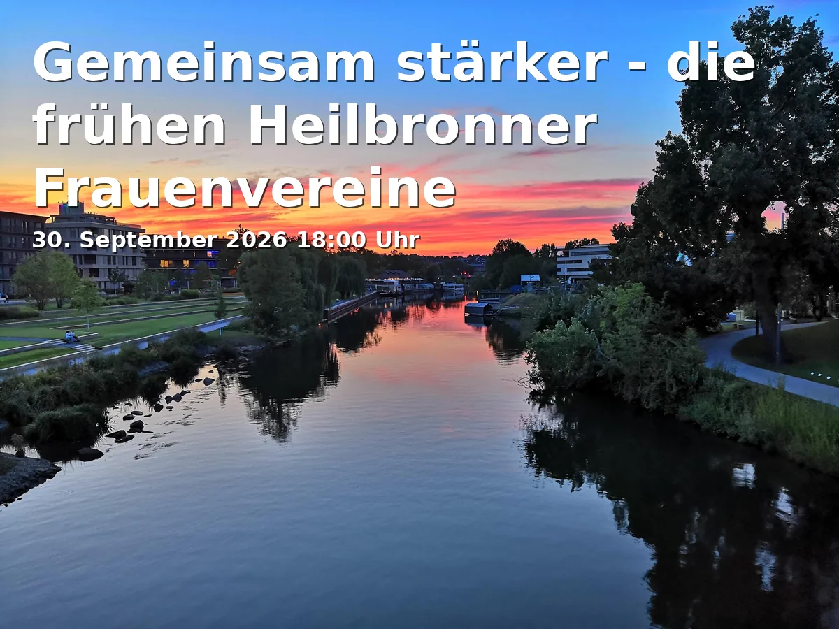 Event: Gemeinsam stärker - die frühen Heilbronner Frauenvereine