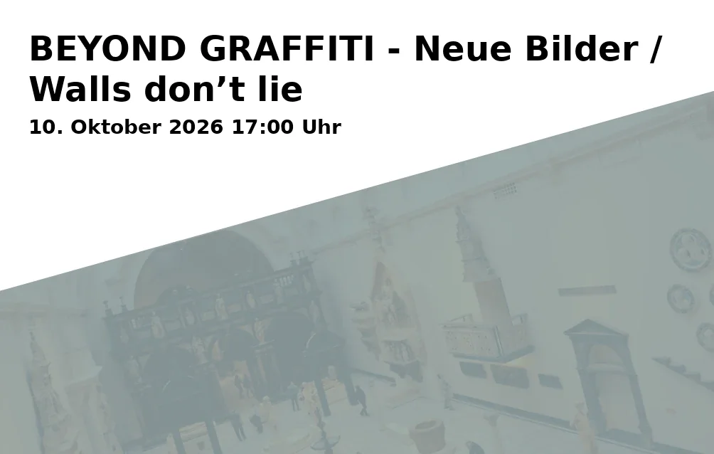 Event: BEYOND GRAFFITI - Neue Bilder / Walls don’t lie