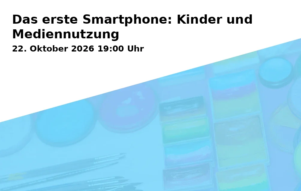 Event: Das erste Smartphone: Kinder und Mediennutzung