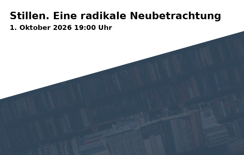 Event: Stillen. Eine radikale Neubetrachtung