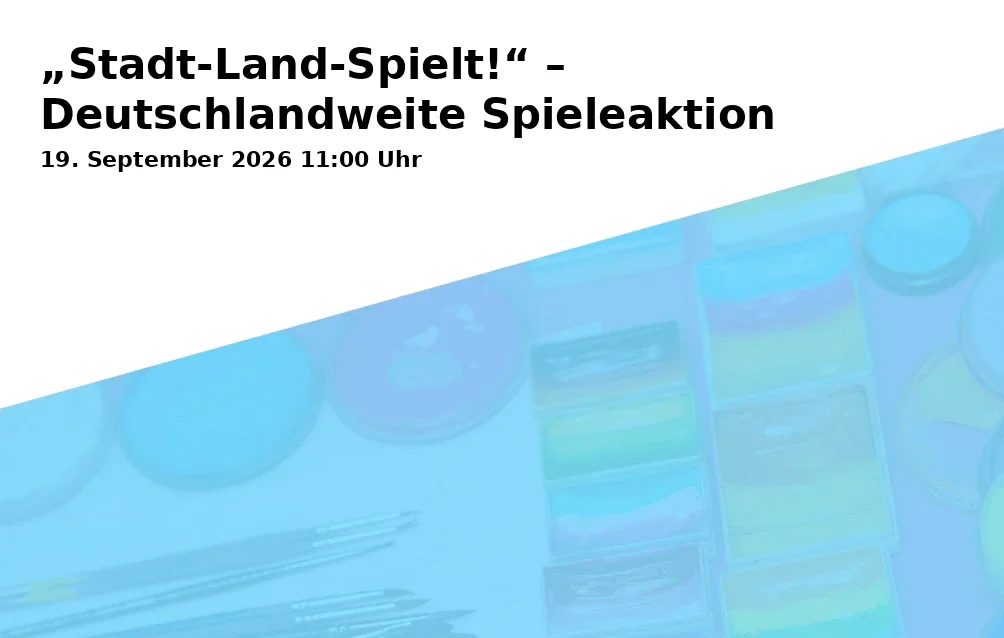 Event: „Stadt-Land-Spielt!“ – Deutschlandweite Spieleaktion