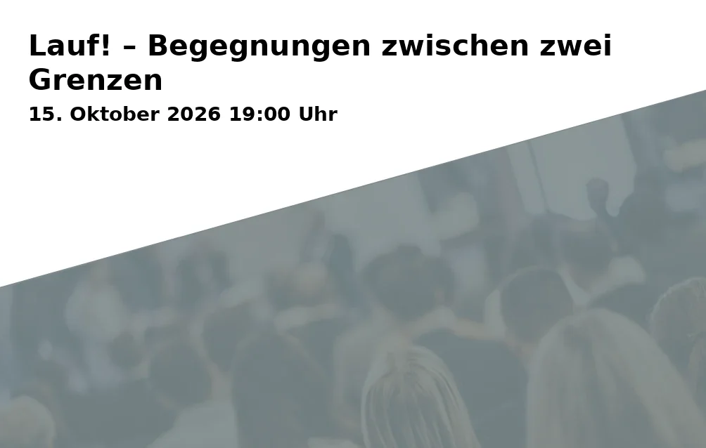 Event: Lauf! – Begegnungen zwischen zwei Grenzen