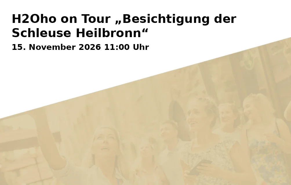Event: H2Oho on Tour „Besichtigung der Schleuse Heilbronn“