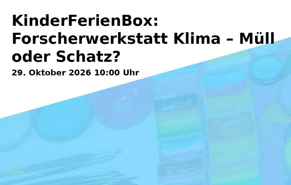 Event: KinderFerienBox: Forscherwerkstatt Klima – Müll oder Schatz?
