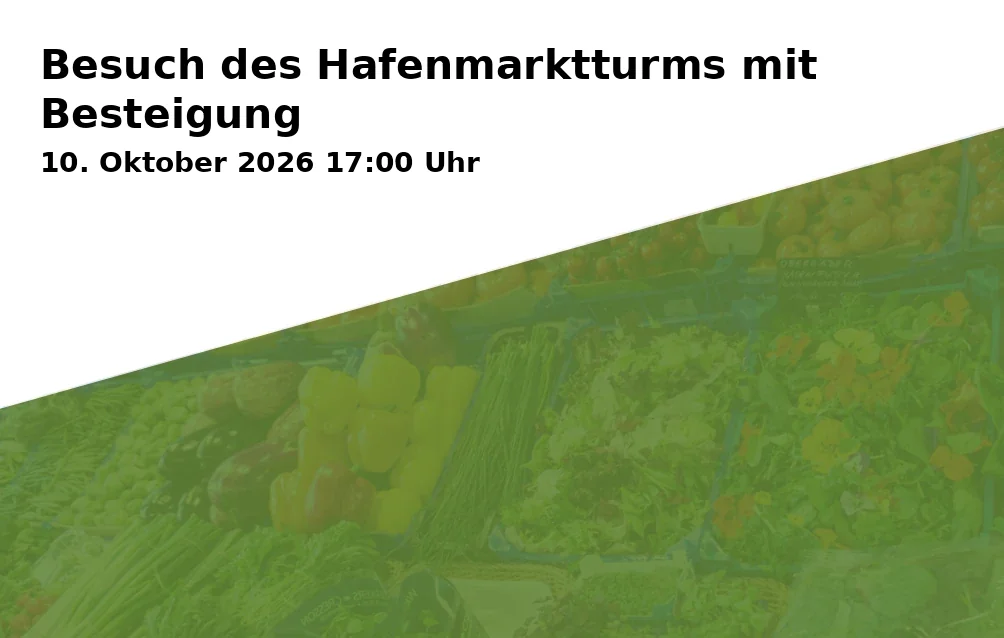 Event: Besuch des Hafenmarktturms mit Besteigung