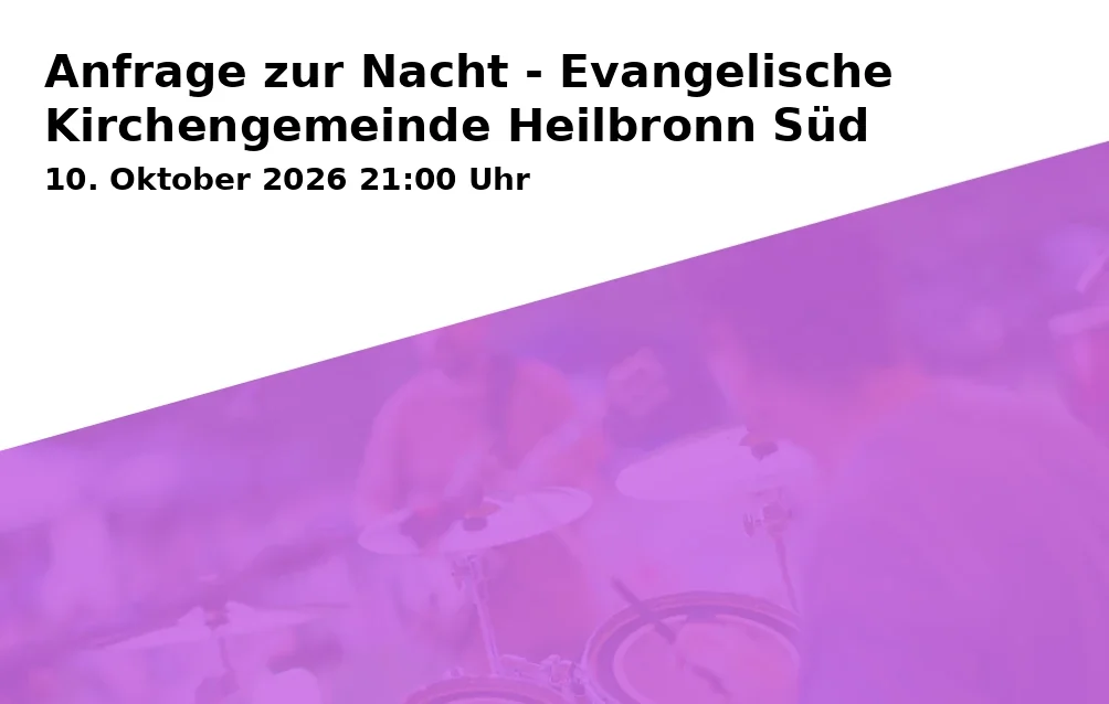 Event: Anfrage zur Nacht - Evangelische Kirchengemeinde Heilbronn Süd