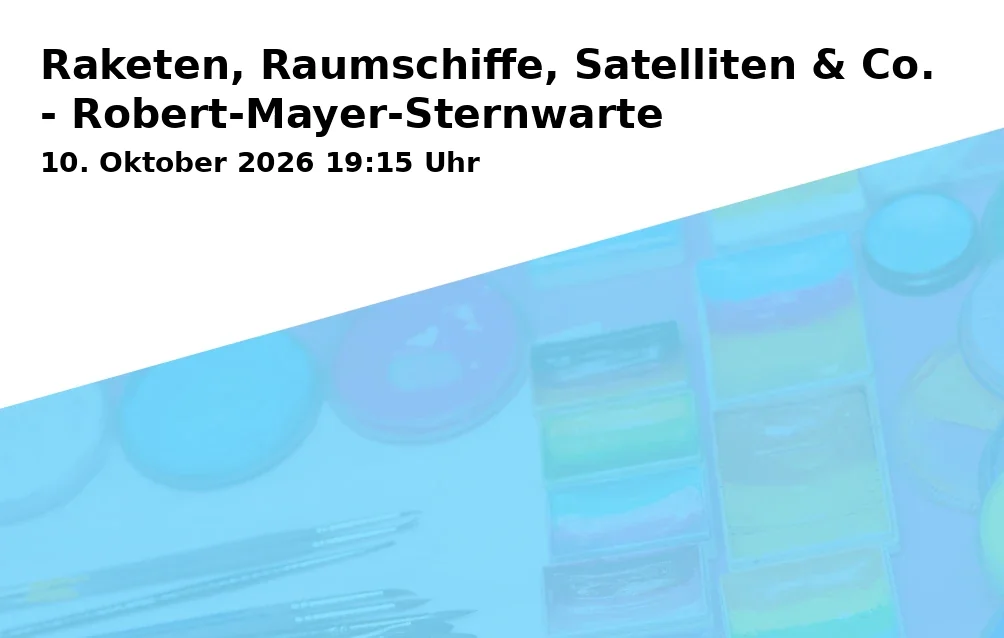 Event: Raketen, Raumschiffe, Satelliten & Co. - Robert-Mayer-Sternwarte