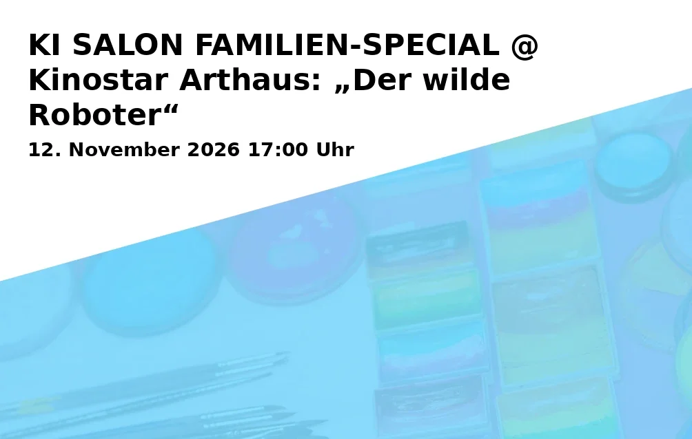 Event: KI SALON FAMILIEN-SPECIAL @ Kinostar Arthaus: „Der wilde Roboter“