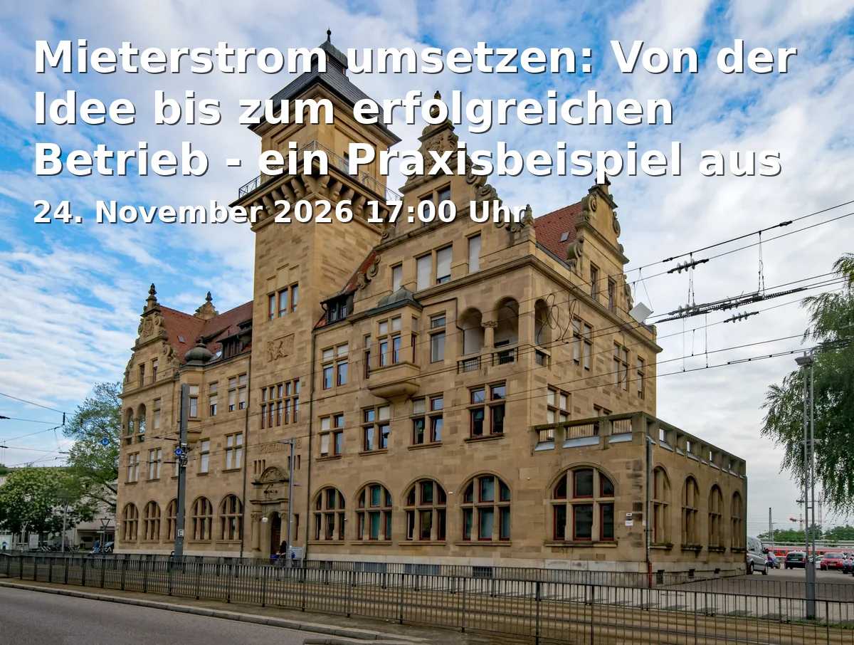 Event: Mieterstrom umsetzen: Von der Idee bis zum erfolgreichen Betrieb - ein Praxisbeispiel aus Heilbronn