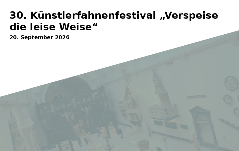 Event: 30. Künstlerfahnenfestival „Verspeise die leise Weise“