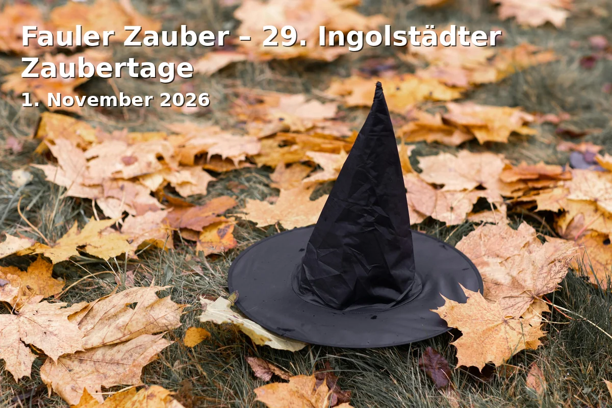 Event: Fauler Zauber – 29. Ingolstädter Zaubertage