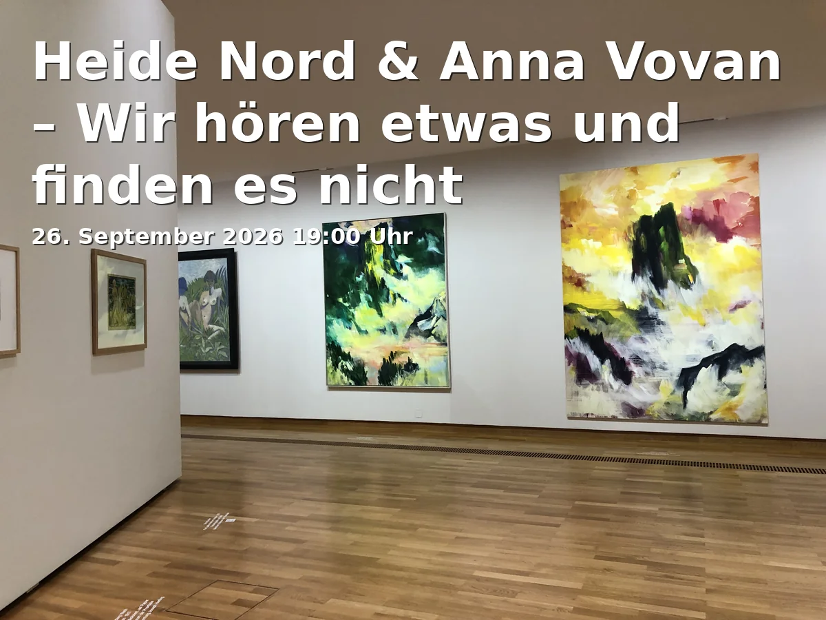 Heide Nord & Anna Vovan – Wir hören etwas und finden es nicht