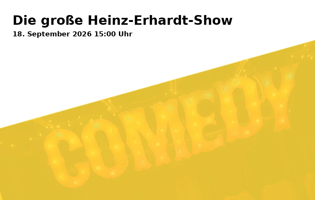 Event: Die große Heinz-Erhardt-Show in KULTUR+KONGRESS ZENTRUM ROSENHEIM, Kufsteiner Straße 4, 83022 Rosenheim on 18. September 2026