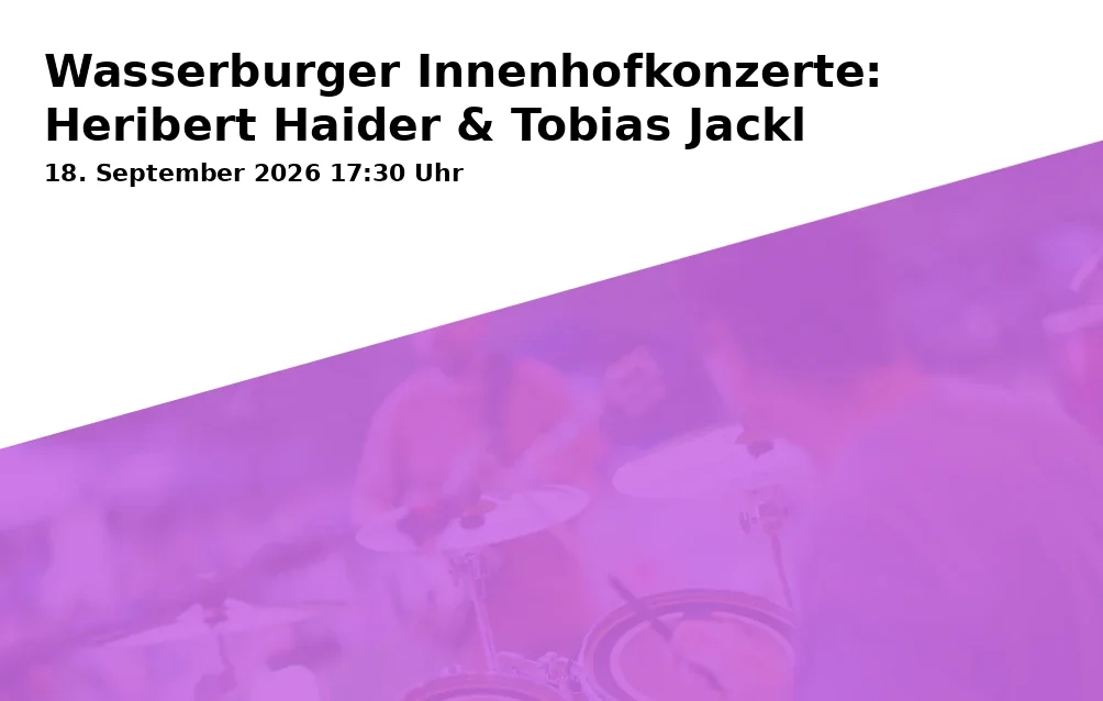 Event: Wasserburger Innenhofkonzerte: Heribert Haider & Tobias Jackl in Auf der Burg 3, 83512 Wasserburg am Inn on 18. September 2026