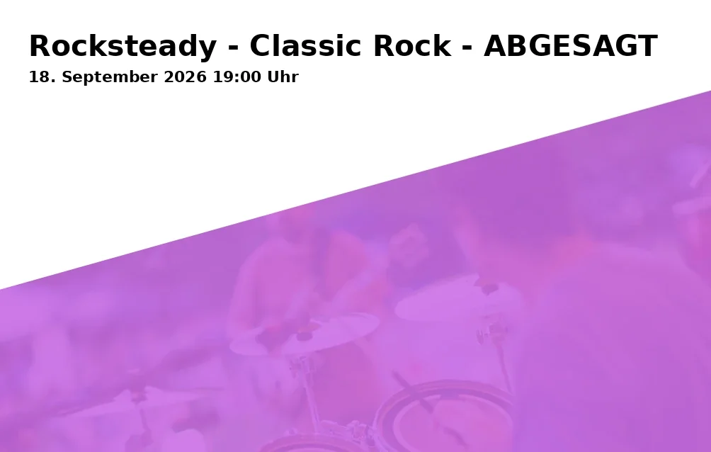 Event: Rocksteady - Classic Rock - ABGESAGT in Brasserie Weissbräu, Bahnhofstraße 22, Bad Endorf on 18. September 2026