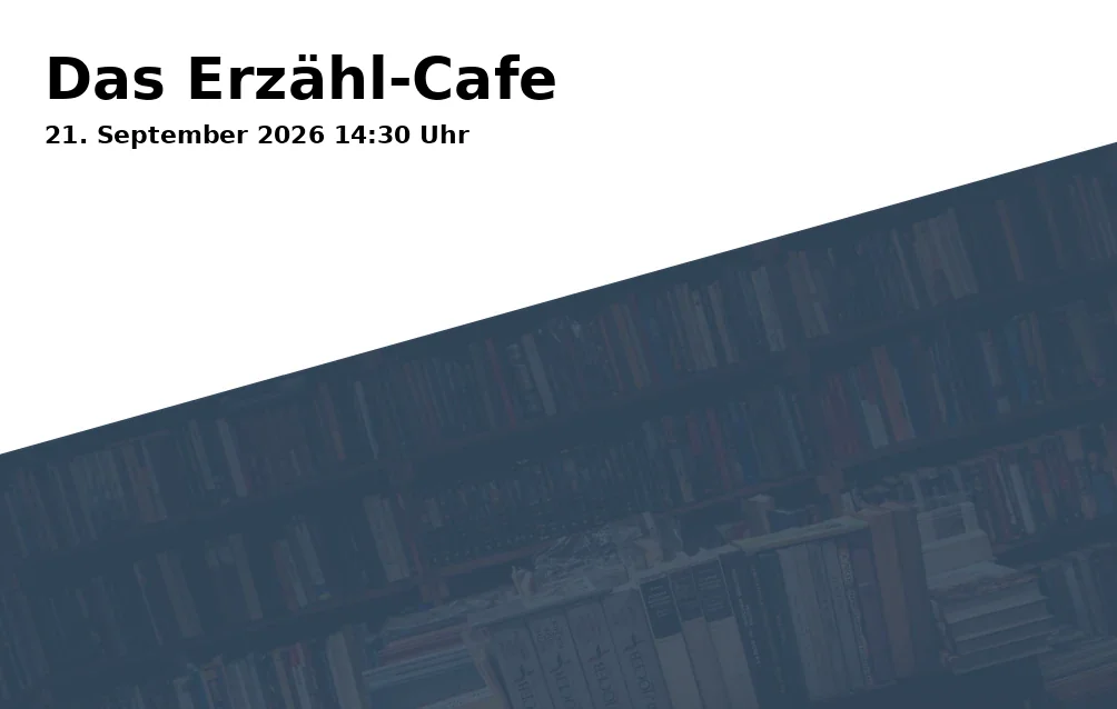 Event: Das Erzähl-Cafe in Alfred-Zingler-Haus, Margaretenhof 10-12, 45888 Gelsenkirchen on 21. September 2026
