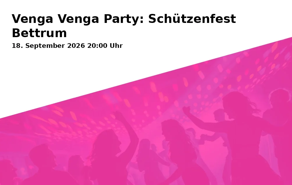 Event: Venga Venga Party: Schützenfest Bettrum