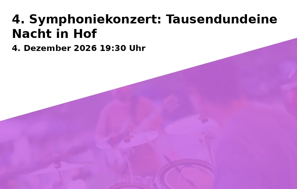 Event: 4. Symphoniekonzert: Tausendundeine Nacht in Hof in Freiheitshalle Hof, Kulmbacher Straße 4, 95030 Hof on 4. Dezember 2026