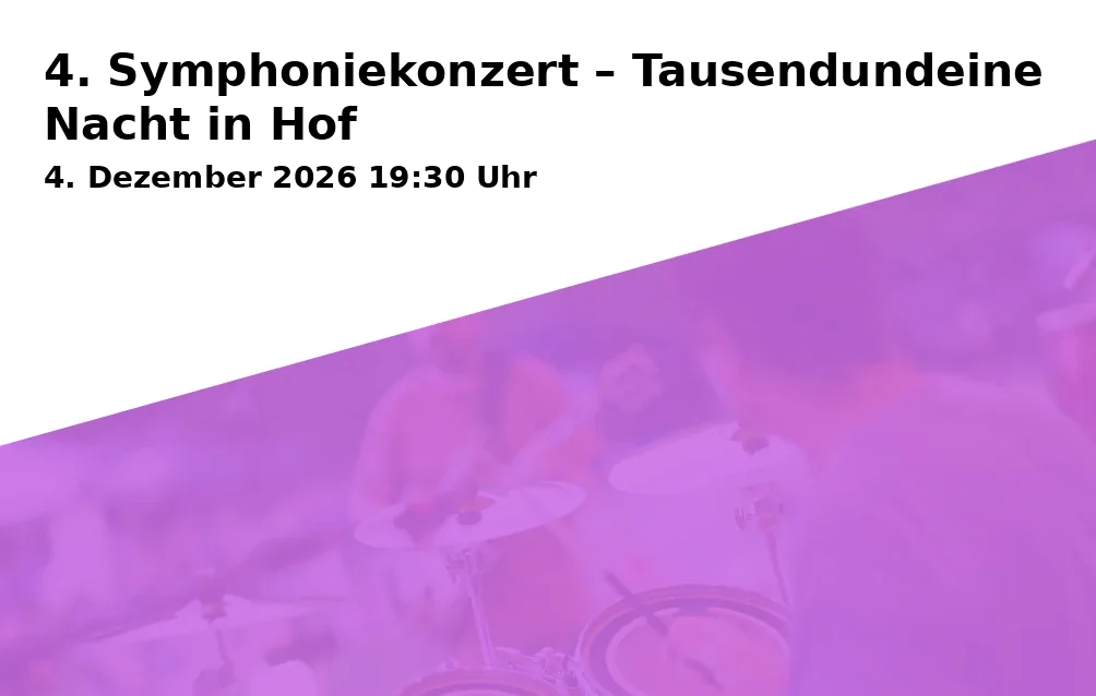 Event: 4. Symphoniekonzert – Tausendundeine Nacht in Hof in Freiheitshalle Hof, Kulmbacher Str. 4, 95030 Hof on 4. Dezember 2026