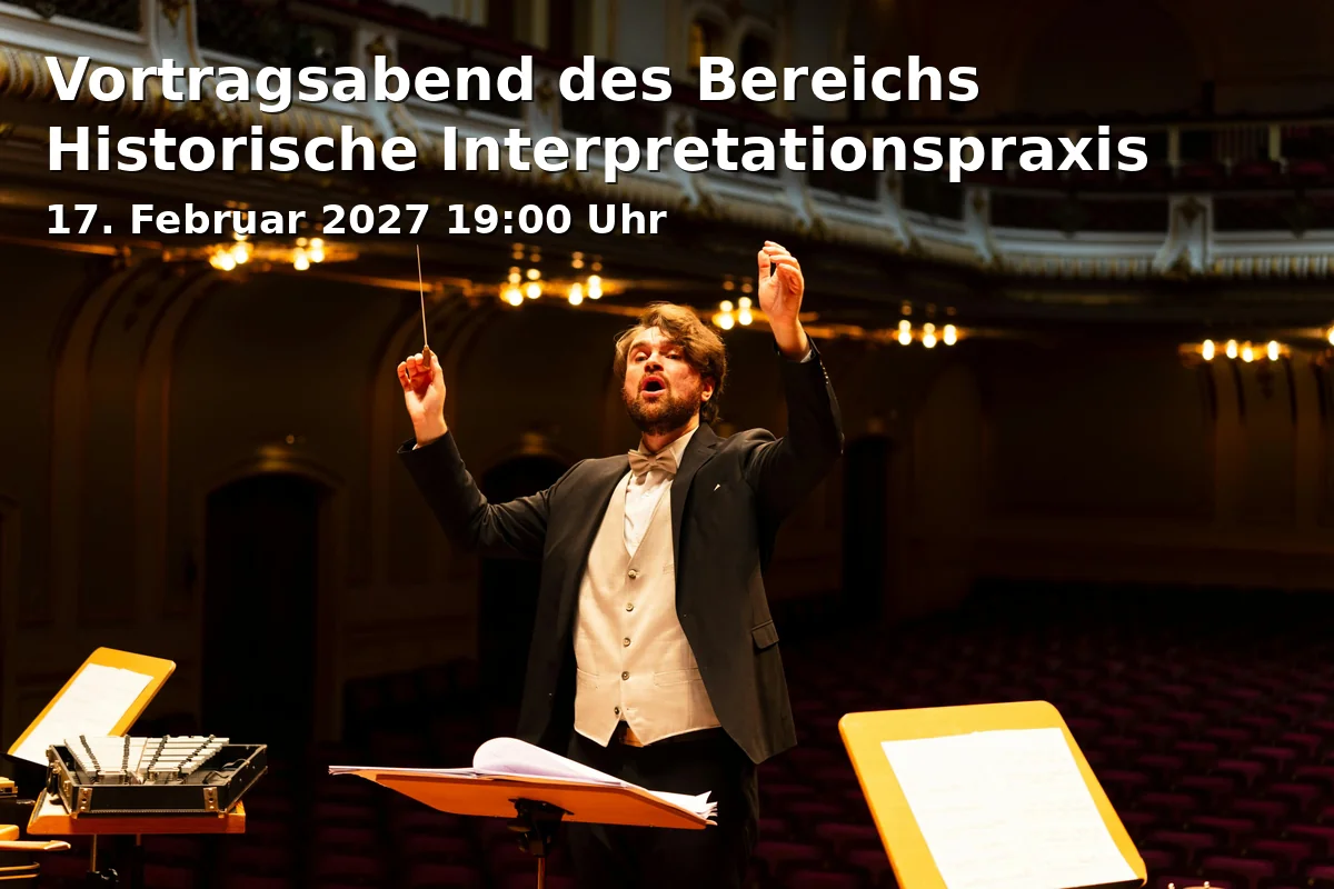 Event: Vortragsabend des Bereichs Historische Interpretationspraxis in JGU - Hochschule für Musik, Roter Saal, Jakob-Welder-Weg 28, 55128 Mainz on 17. Februar 2027