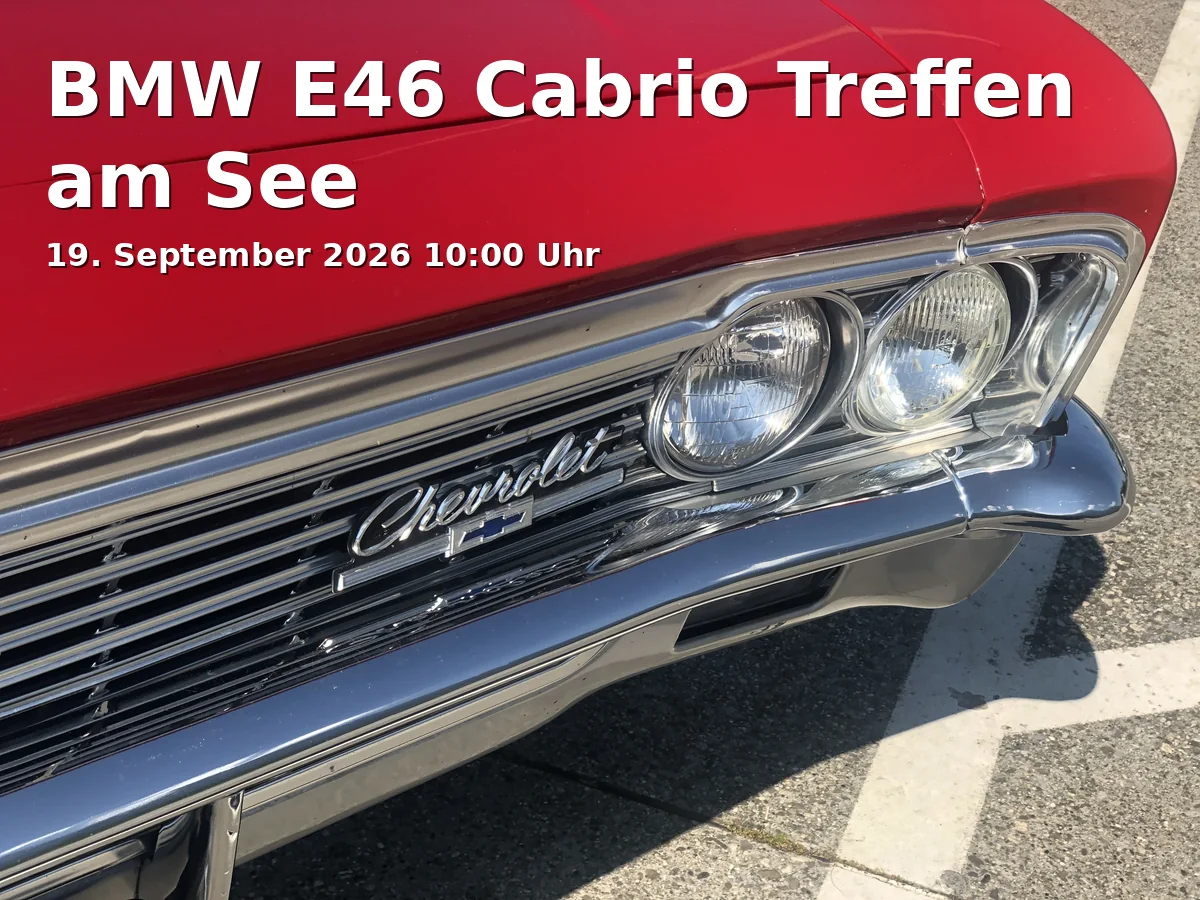 Event: BMW E46 Cabrio Treffen am See in Festplatz in Bernau-Felden neben Badehaus, Rasthausstraße 11, 83233 Bernau on 19. September 2026