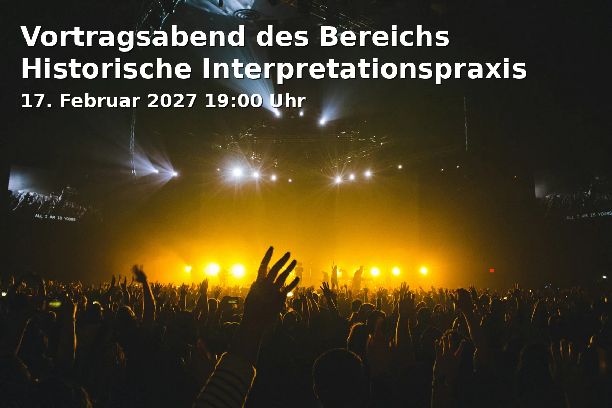 Event: Vortragsabend des Bereichs Historische Interpretationspraxis in Roter Saal, Hochschule für Musik Mainz, Ackermannweg 11, 55128 Mainz on 17. Februar 2027