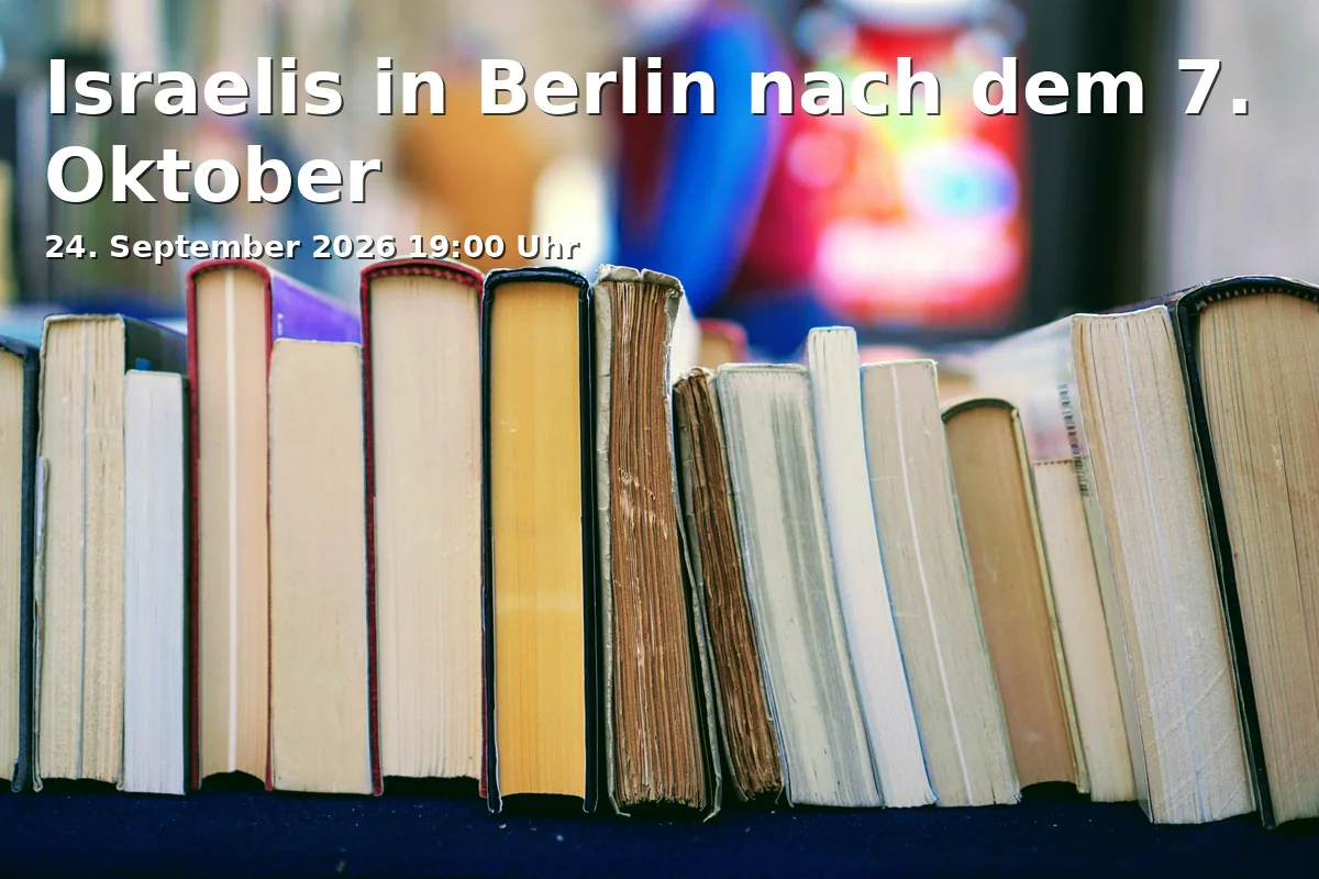 Event: Israelis in Berlin nach dem 7. Oktober in Haus der Kirche, Markgrafenstr. 7, 33602 Bielefeld on 24. September 2026