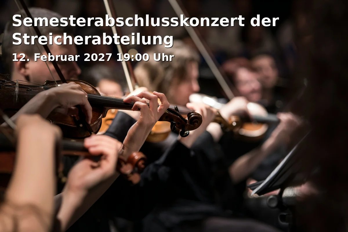 Event: Semesterabschlusskonzert der Streicherabteilung in Roter Saal, Hochschule für Musik Mainz, Jakob-Welder-Weg 28, 55128 Mainz on 12. Februar 2027