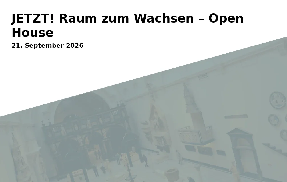 JETZT! Raum zum Wachsen – Open House
