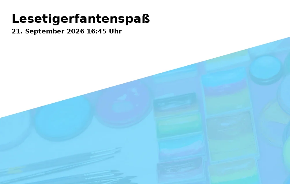 Event: Lesetigerfantenspaß in Stadtbibliothek - Bildungszentrum - Mehrzweckraum der Kinderbibliothek, Ebertstraße 19, Gelsenkirchen on 21. September 2026