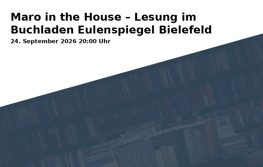 Event: Maro in the House – Lesung im Buchladen Eulenspiegel Bielefeld in Buchladen Eulenspiegel, Hagenbruchstr. 7, 33602 Bielefeld on 24. September 2026