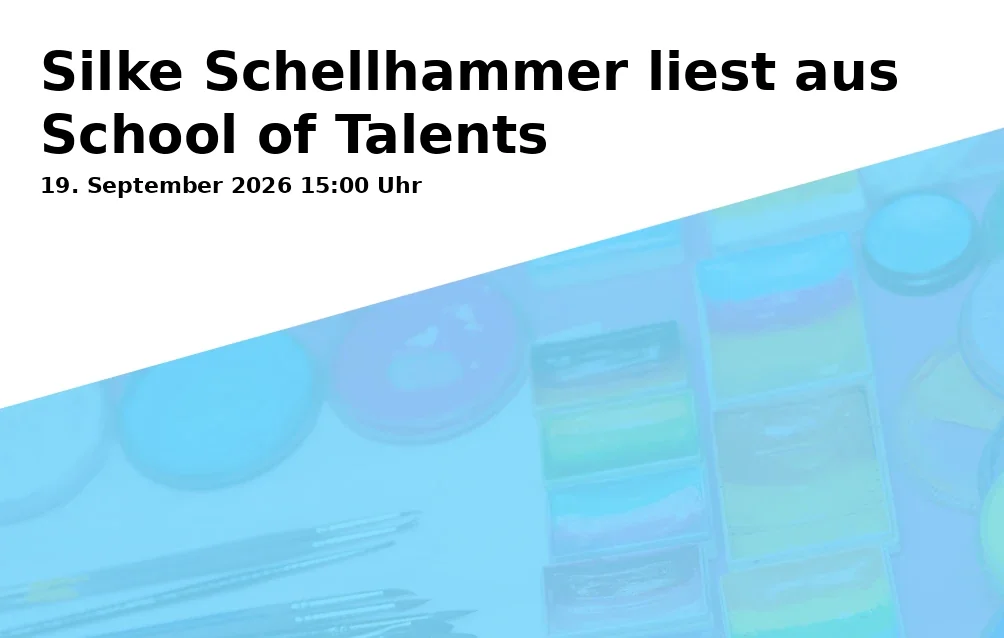 Event: Silke Schellhammer liest aus School of Talents in Stadtbibliothek Rosenheim, Am Salzstadel 15, 83022 Rosenheim on 19. September 2026