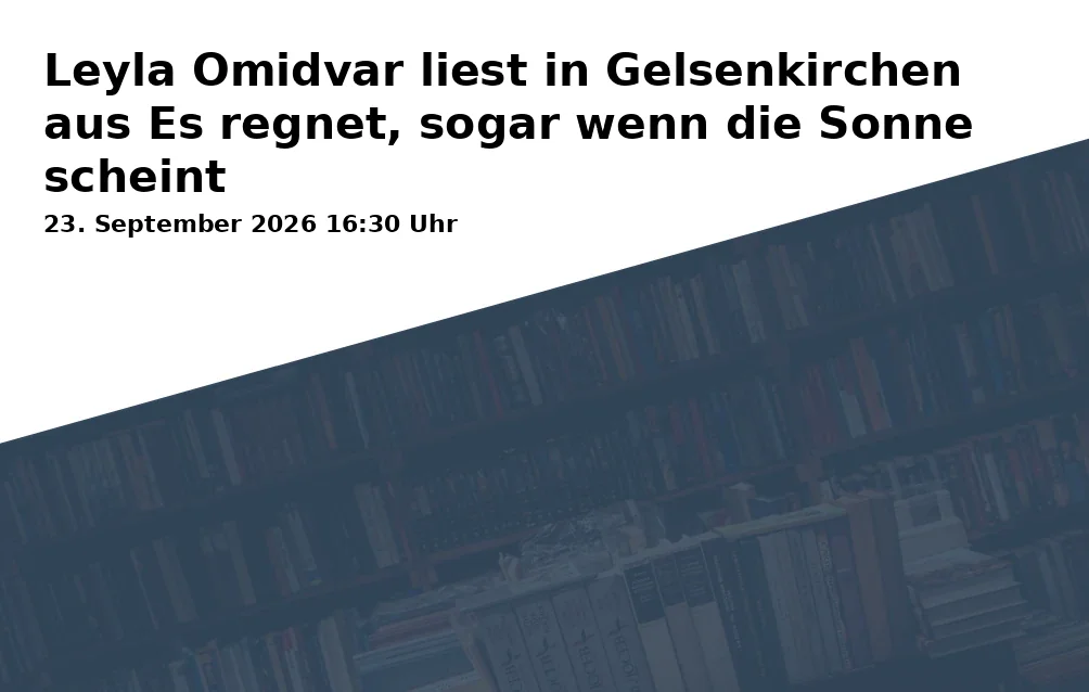 Event: Leyla Omidvar liest in Gelsenkirchen aus Es regnet, sogar wenn die Sonne scheint in Kulturraum „die flora“, Florastraße 26, 45879 Gelsenkirchen on 23. September 2026