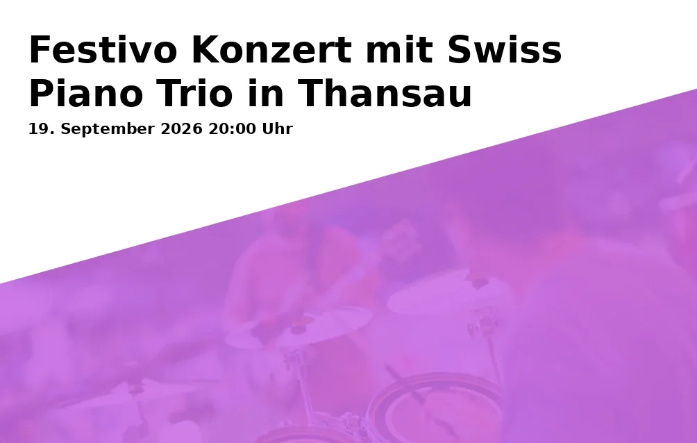 Event: Festivo Konzert mit Swiss Piano Trio in Thansau in Schattdecor, Walter-Schatt-Allee 1-3, 83101 Thansau on 19. September 2026