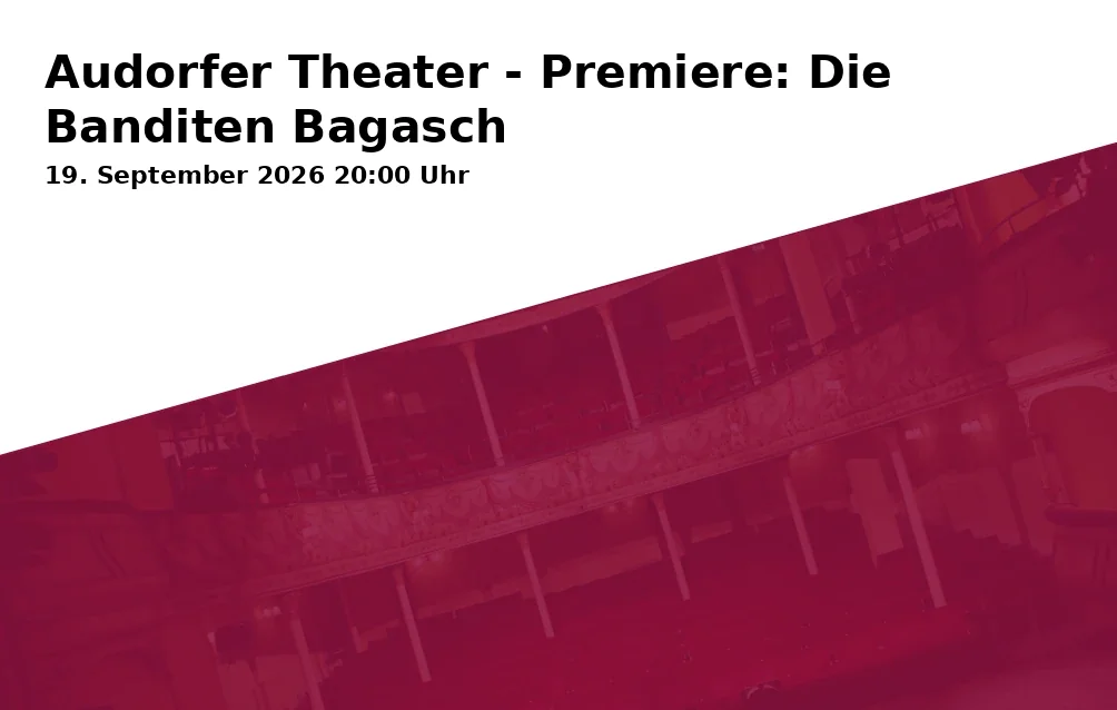 Event: Audorfer Theater - Premiere: Die Banditen Bagasch in Kursaal, Kufsteiner Str. 4, Oberaudorf on 19. September 2026