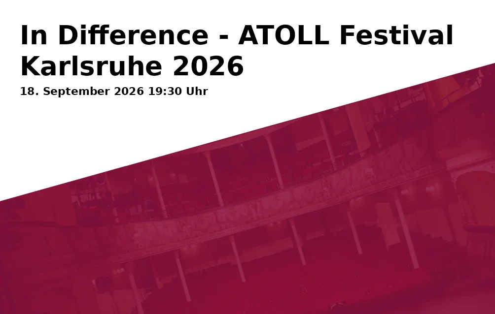 In Difference - ATOLL Festival Karlsruhe 2026