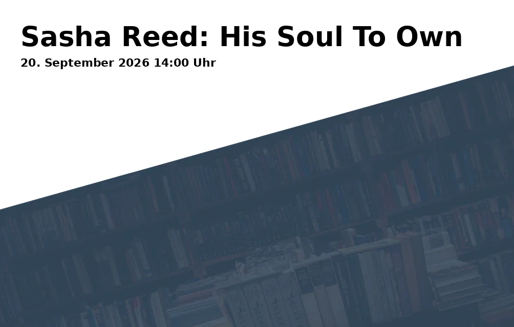 Event: Sasha Reed: His Soul To Own in Blackbox im Lokschuppen, Rathausstraße 26 / Reichenbachstraße 2a, 83022 Rosenheim on 20. September 2026