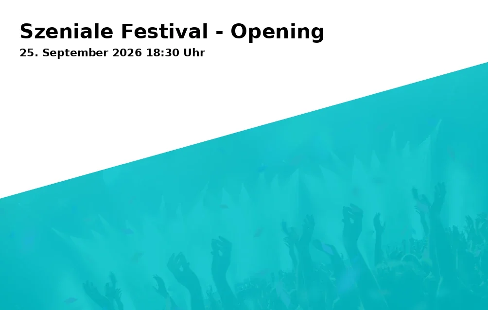 Szeniale Festival - Opening