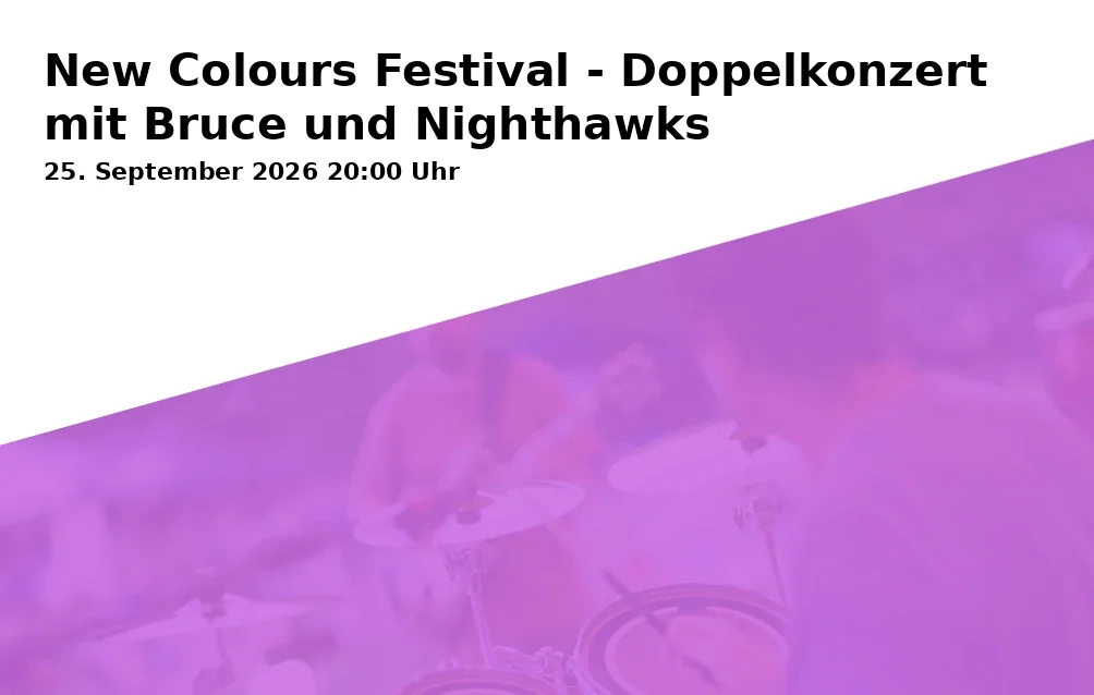 Event: New Colours Festival - Doppelkonzert mit Bruce und Nighthawks in KAUE Gelsenkirchen, Wilhelminenstraße 176, 45881 Gelsenkirchen on 25. September 2026